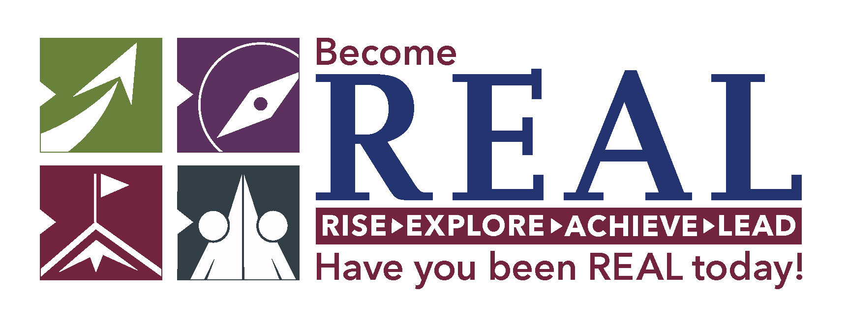 Become REAL: Rise, Explore, Achieve, Lead